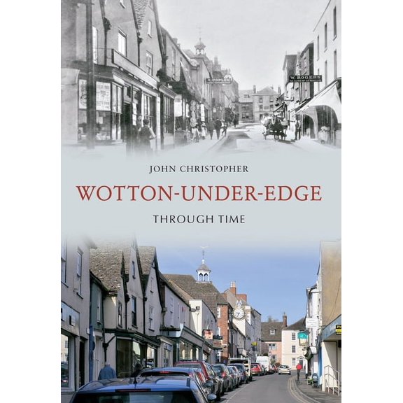 Through Time: Wotton Under Edge Through Time (Paperback)
