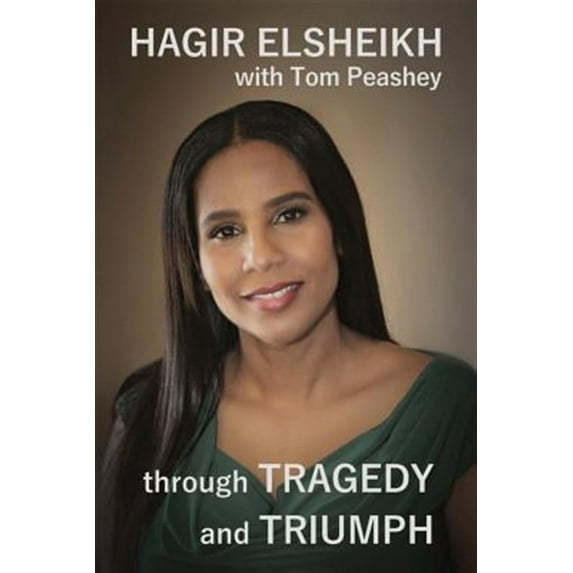 Through Tragedy and Triumph: A Life Well Traveled (Paperback) by Tom Peashey, Hagir Elsheikh