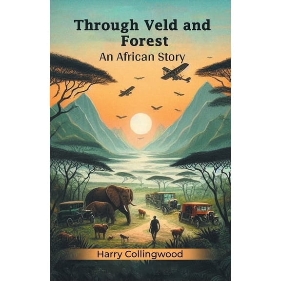 Through Veld And Forest An African Story, (Paperback)