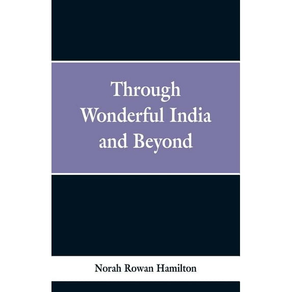 Through Wonderful India and Beyond, (Paperback)