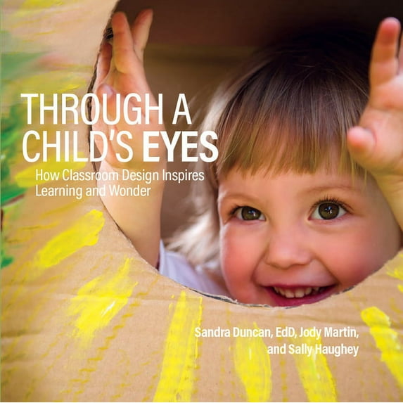 Through a Child's Eyes: How Classroom Design Inspires Learning and Wonder (Paperback)