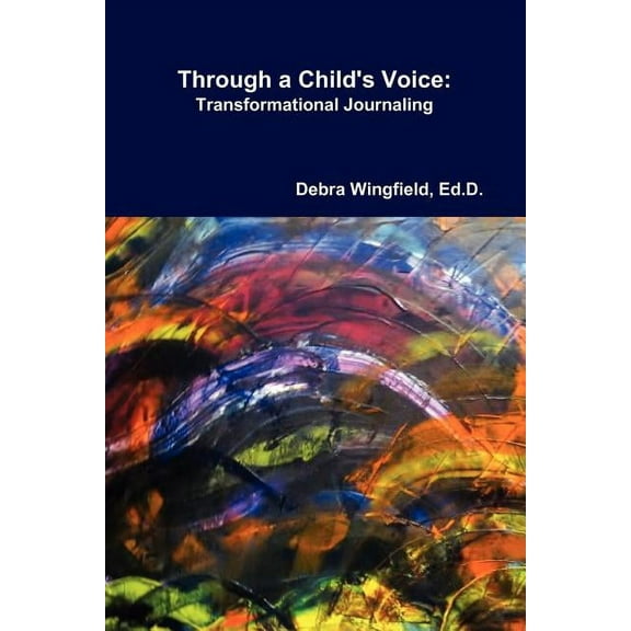 Through a Child's Voice: Transformational Journaling(TM) (Paperback)