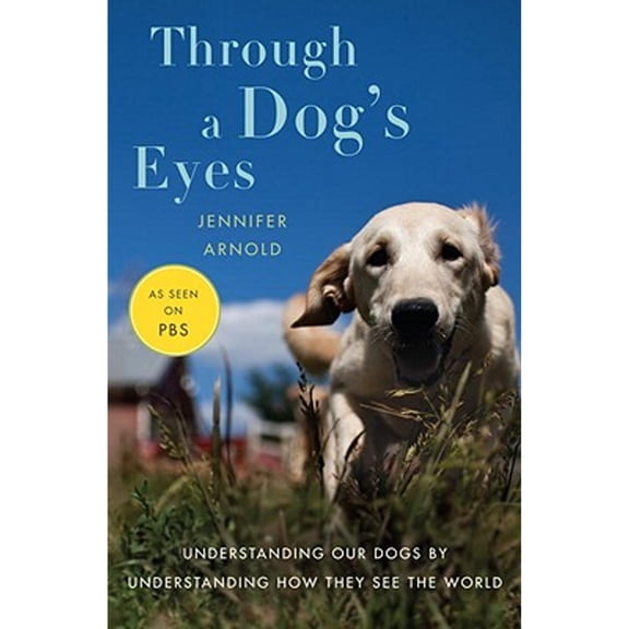 Through a Dog's Eyes (Hardcover) by Dr. Jennifer Arnold