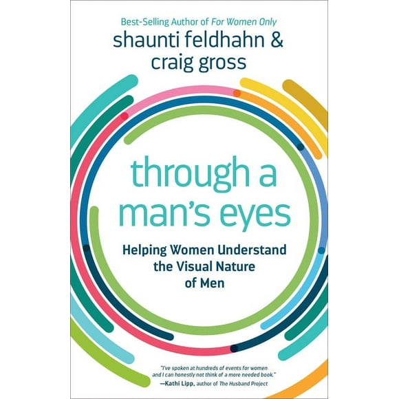 Through a Man's Eyes : Helping Women Understand the Visual Nature of Men (Paperback)