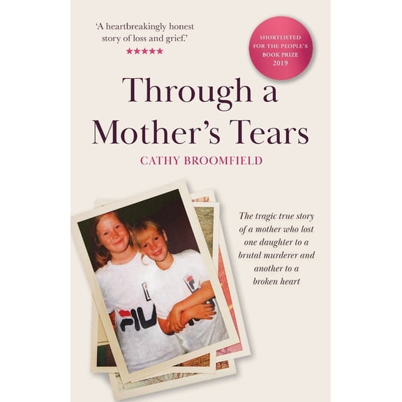 Through a Mother's Tears: The tragic true story of a mother who lost one daughter to a brutal murderer and another to a broken heart (Paperback)