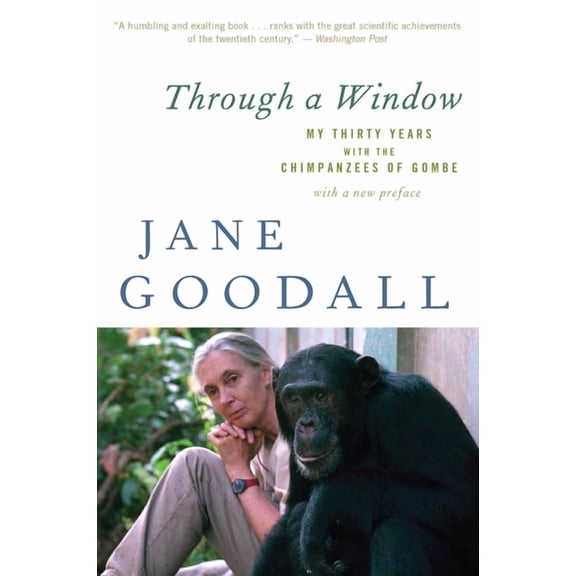 Through a Window: My Thirty Years with the Chimpanzees of Gombe, (Paperback)