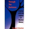 thumbnail image 1 of Through the Darkness: Coping with the Legacy of Mental Illness, (Paperback), 1 of 1