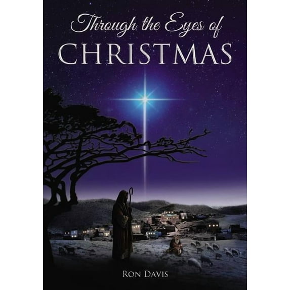 Through the Eyes of Christmas: Keys to Unlocking the Spirit of Christmas in Your Heart, (Paperback)