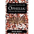 thumbnail image 1 of Through the Eyes of Ophelia : A Story of Addiction, 1 of 1