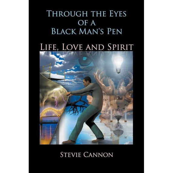 Through the Eyes of a Black Man's Pen: Life, Love, and Spirit (Paperback)