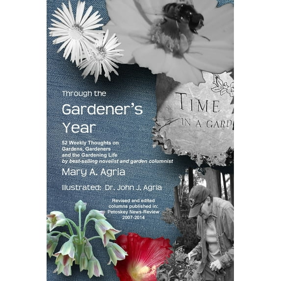 Through the Gardener's Year: 52 Weekly Thoughts on Gardens, Gardeners and the Gardening Life, (Paperback)