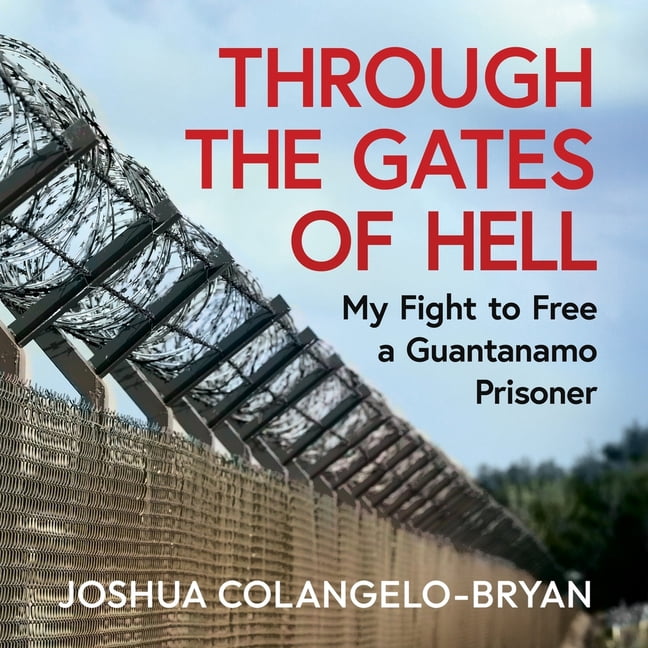 Through the Gates of Hell: American Injustice at Guantanamo Bay, (Audiobook)