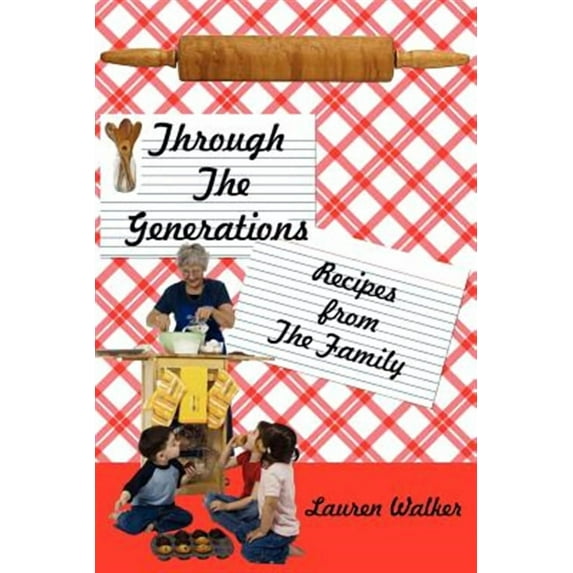 Through The Generations: Recipes from The Family (Paperback) by Lauren Walker