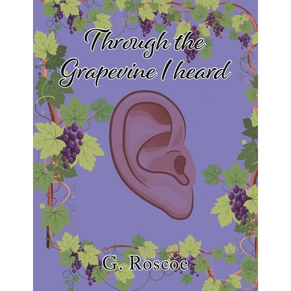 Through the Grapevine I Heard, (Paperback)