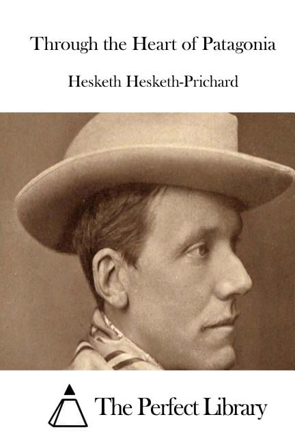Through the Heart of Patagonia, (Paperback)