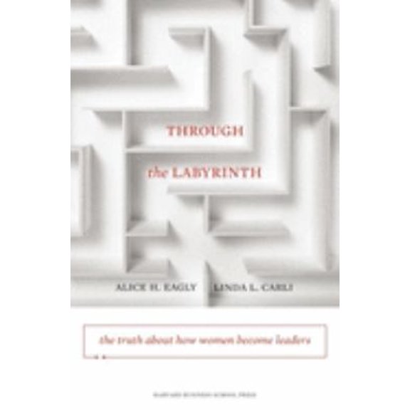Pre-Owned Through the Labyrinth: The Truth about How Women Become Leaders (Hardcover) 1422116913 9781422116913