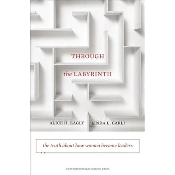 Pre-Owned Through the Labyrinth: The Truth About How Women Become Leaders (Center for Public Leadership)