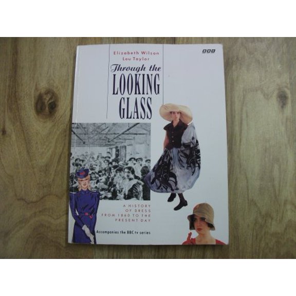 Pre-Owned Through the Looking Glass: A History of Dress from 1860 to the Present Day (Paperback) 0563214414 9780563214410