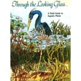 thumbnail image 1 of Pre-Owned Through the Looking Glass: A Field Guide to Aquatic Plants (Paperback) 093231032X 9780932310323, 1 of 1