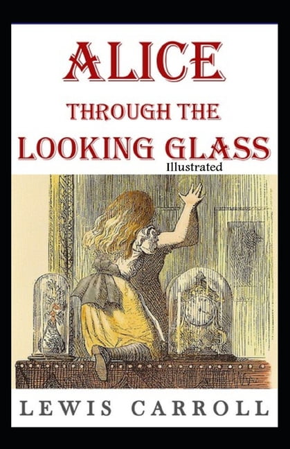 Through the Looking Glass Illustrated (Paperback)