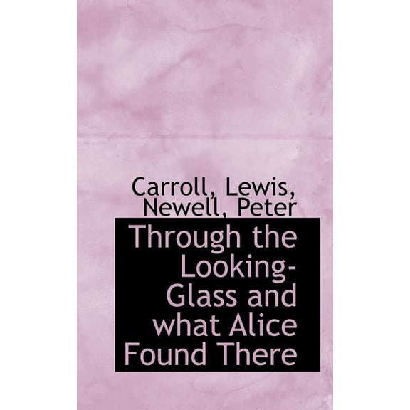 Through the Looking-Glass and What Alice Found There (Paperback)