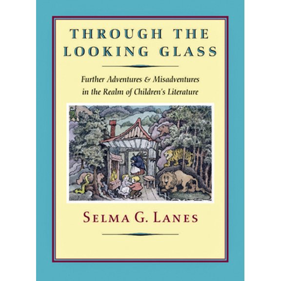 Pre-Owned Through the Looking Glass: Further Adventures & Misadventures in the Realm of Children's Literature (Hardcover) 1567922627 9781567922622