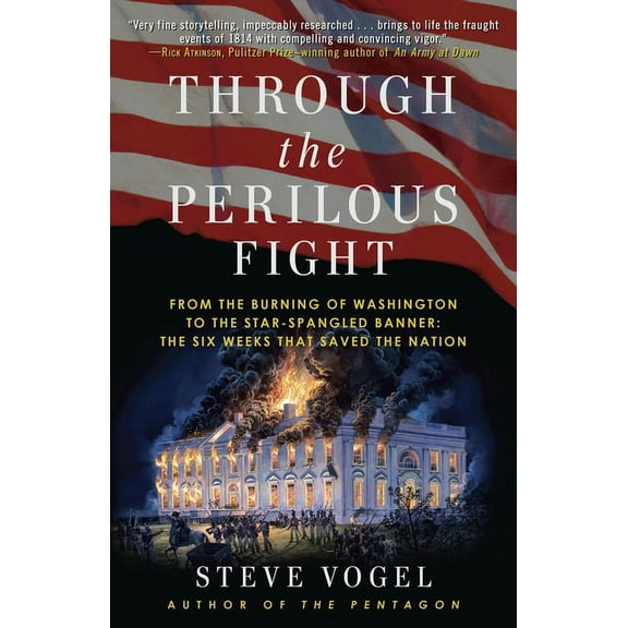 Through the Perilous Fight : From the Burning of Washington to the Star-Spangled Banner: The Six Weeks That Saved the Nation (Paperback)