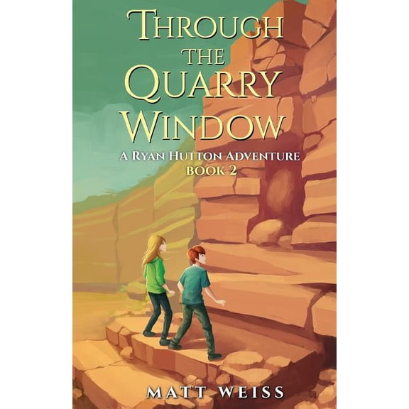 Ryan Hutton Through the Quarry Window: A Ryan Hutton Adventure, Book 2, (Paperback)
