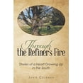 thumbnail image 1 of Through the Refiner's Fire: Stories of a Heart Growing Up in the South, (Paperback), 1 of 1