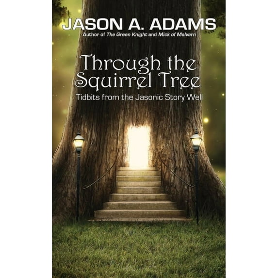 Through the Squirrel Tree: Tidbits From the Jasonic Story Well, (Paperback)