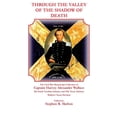 thumbnail image 1 of Through the Valley of the Shadow of Death: The Civil War Manuscript Collection of Captain Harvey Alexander Wallace, 5th , (Paperback), 1 of 1