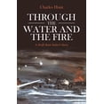 thumbnail image 1 of Through the Water and the Fire: A Swift Boat Sailor's Story, (Paperback), 1 of 1