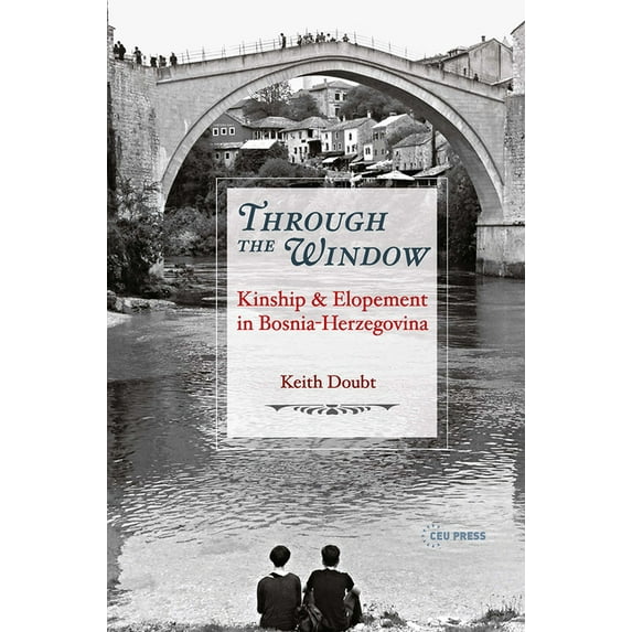 Through the Window: Kinship and Elopement in Bosnia-Herzegovina, (Hardcover)
