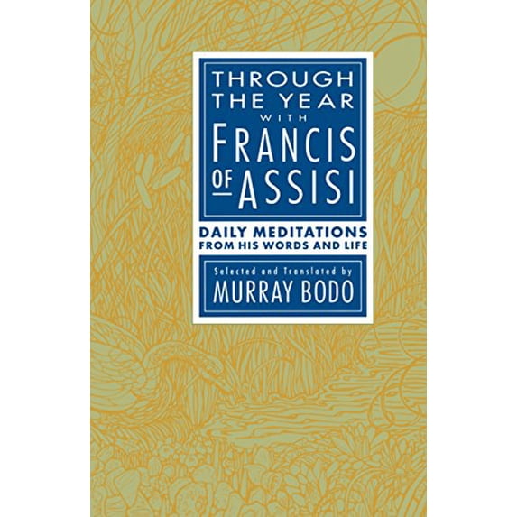 Pre-Owned Through the Year with Francis of Assisi: Daily Meditations from His Words and Life (Paperback) 0385238231 9780385238236