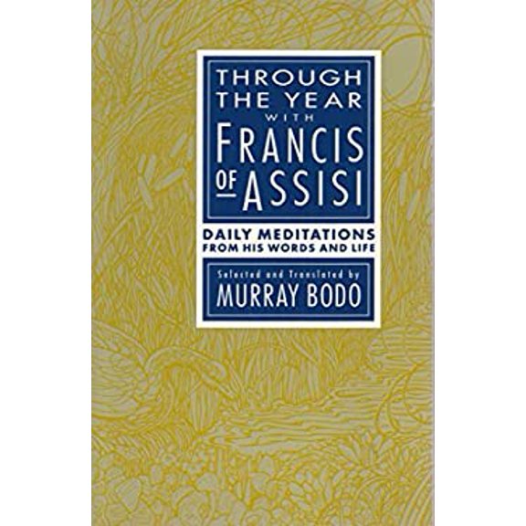 Pre-Owned Through the Year With Francis of Assisi: Daily Meditations from His Words and Life (Paperback) 0867161965 9780867161960