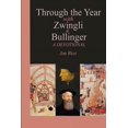 thumbnail image 1 of Through the Year with Zwingli and Bullinger: A Devotional (Paperback), 1 of 1