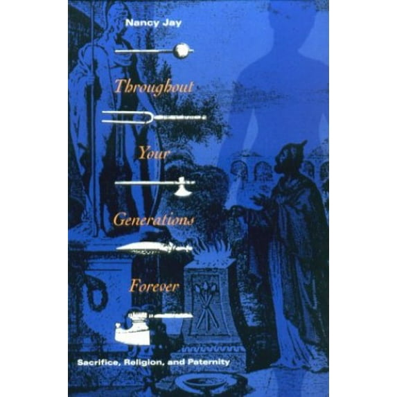 Pre-Owned Throughout Your Generations Forever: Sacrifice, Religion, and Paternity (Paperback) 0226395731 9780226395739