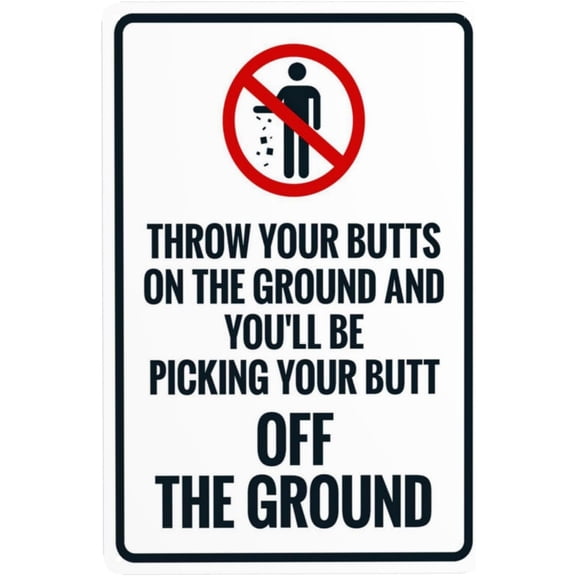 Throw Your Butts On The Ground And You'Ll Be Picking Your Butt Off The Ground Warning Sign, Security Safety Metal Signs, Caution Wall Decor for Business Home Street Road Use 8 x 12 Inch