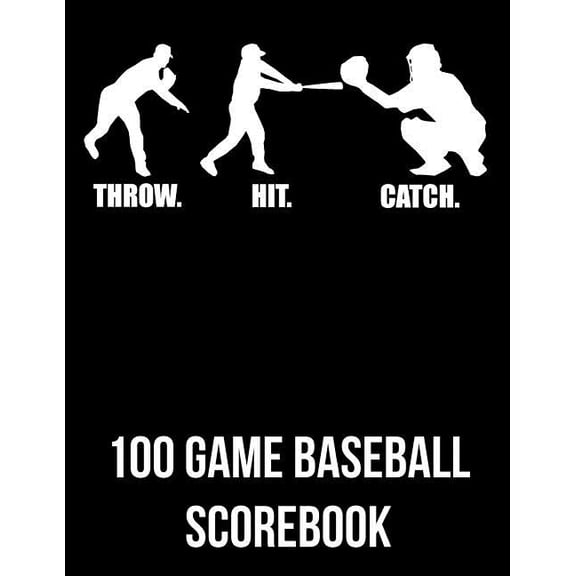 Throw. Hit. Catch.: 100 Game Baseball Scorebook (Paperback)