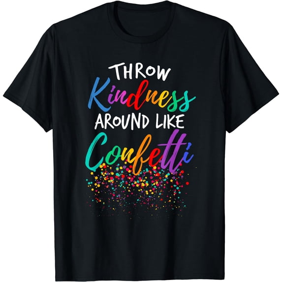 Throw Kindness Around Like Confetti Kind Teacher Kid T-Shirt Black X-Large