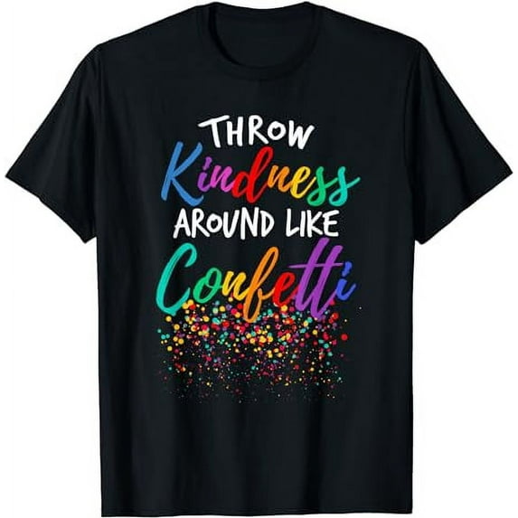Throw Kindness Around Like Confetti Kind Teacher Kid T-Shirt