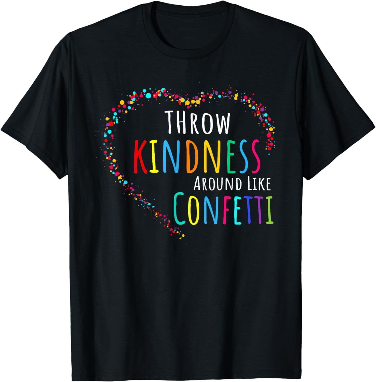 Throw Kindness Around Like Confetti Shirt Anti Bullying Tee T-Shirt Throw Kindness Around Like Confetti Shirt Anti Bullying Tee T-Shirt