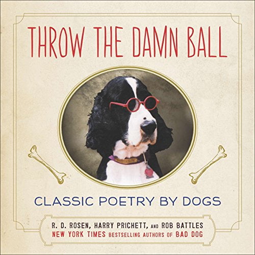 Pre-Owned Throw the Damn Ball: Classic Poetry by Dogs (Hardcover) 0142180858 9780142180853