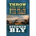 thumbnail image 1 of Throw the Devil Off the Train (Paperback) by Stephen Bly, 1 of 1