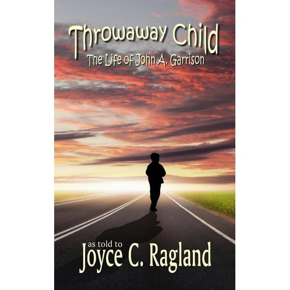 Throwaway Child: The Life of John A. Garrison (Paperback)