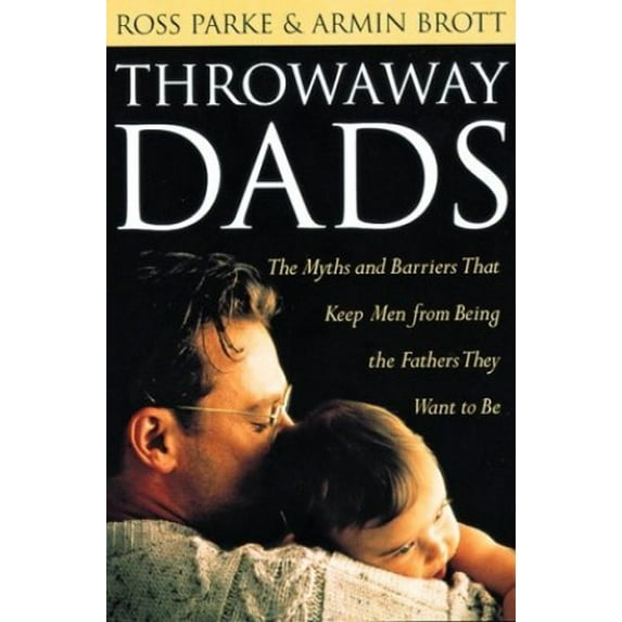 Pre-Owned Throwaway Dads: The Myths and Barriers That Keep Men from Being the Fathers They Want to Be (Hardcover) 0395860415 9780395860410