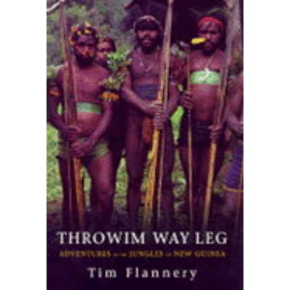 Pre-Owned Throwim Way Leg: Adventures in the Jungles of New Guinea (Hardcover) by Tim Flannery