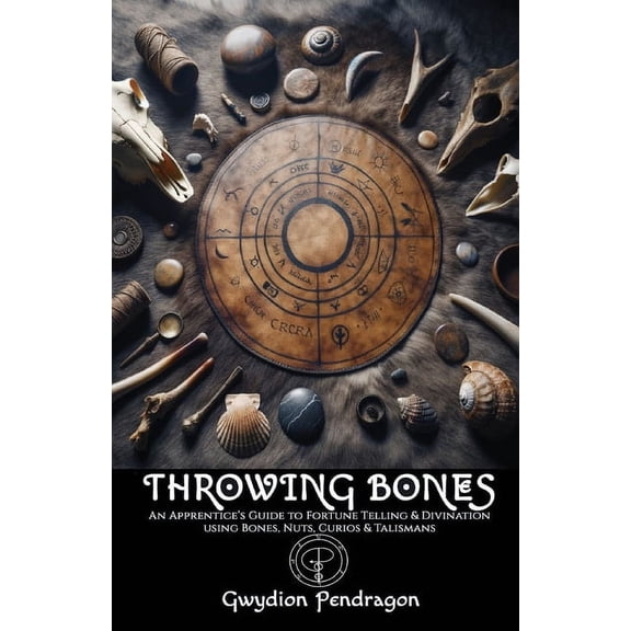 Throwing Bones: An Apprentice's Guide to Fortune Telling and Divination Using Bones, Nuts, Curios, and Talismans., (Paperback)