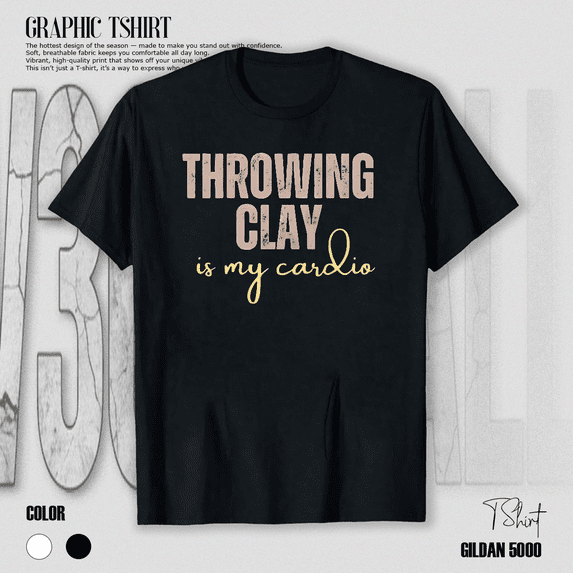 Throwing Clay Pottery Artist Humor Creative Ceramic Hobby Craft Art Unisex T-Shirt V11181, up to size 5XL