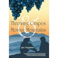 thumbnail image 1 of Throwing Grapes and Moving Mountains : A Devotional Journey for the Hungry Heart (Hardcover), 1 of 2